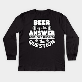 Beer is the answer Kids Long Sleeve T-Shirt